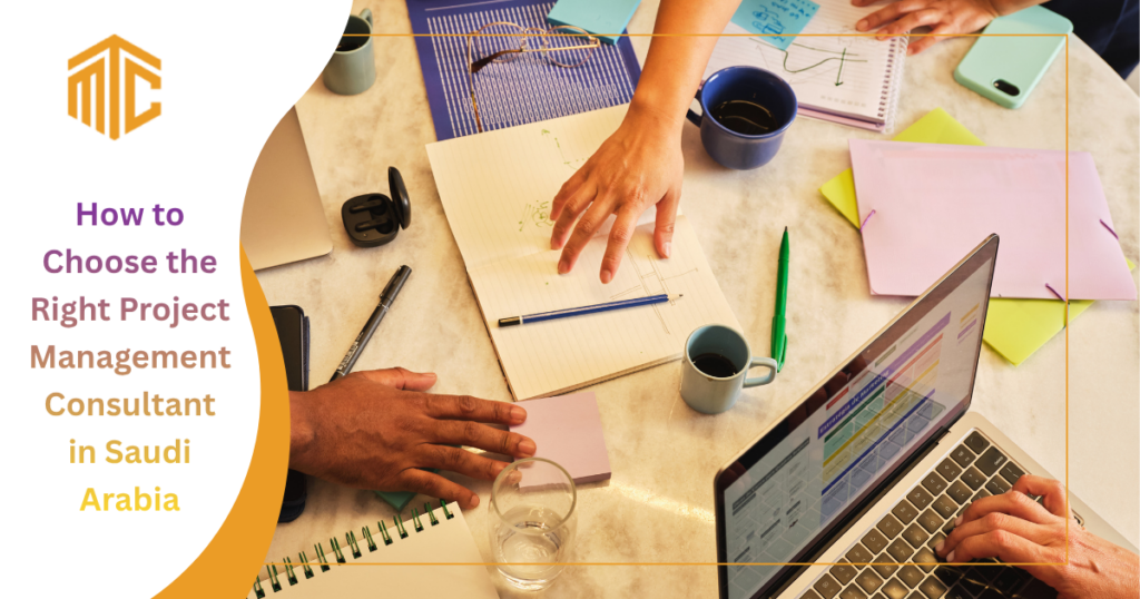 How to Choose the Right Project Management Consultant in Saudi Arabia