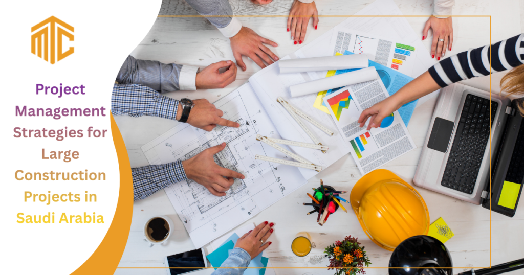Project Management Strategies for Large Construction Projects in Saudi Arabia